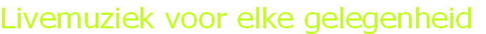 Livemuziek voor elke gelegenheid